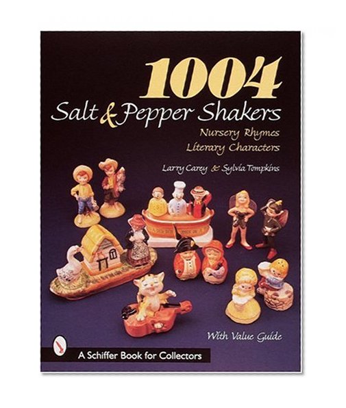 1004 Salt & Pepper Shakers: Nursery Rhymes Literary Characters (A Schiffer Book for Collectors)