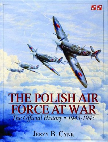The Polish Air Force at War: The Official History  Vol.2 1943-1945 (Schiffer Military History)