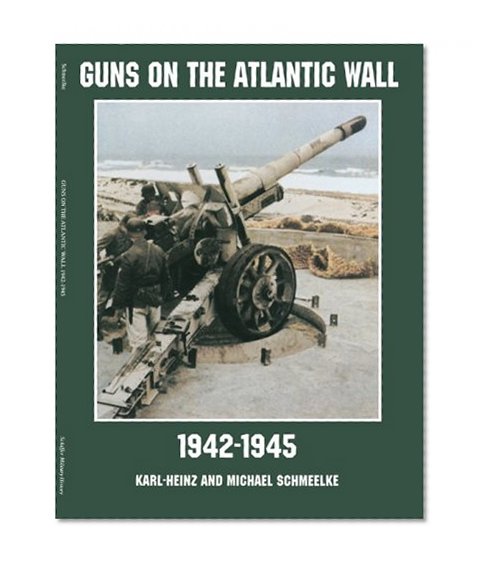 Guns on the Atlantic Wall 1942-1945 (Schiffer Military/Aviation History)