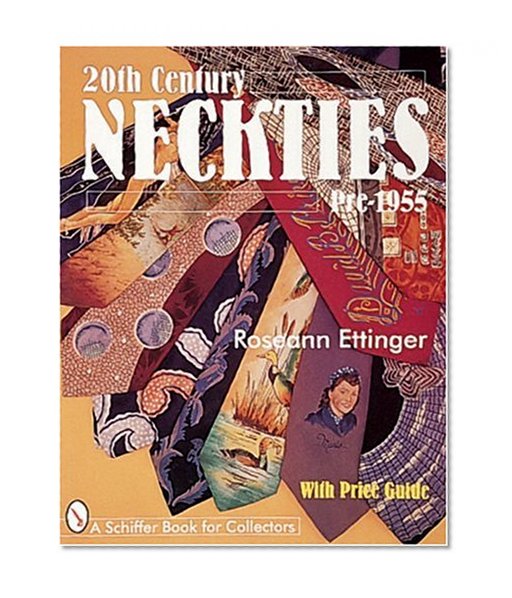 20th Century Neckties: Pre-1955 (A Schiffer Book for Collectors)
