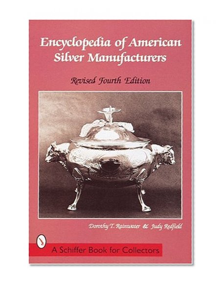 Encyclopedia of American Silver Manufacturers (A Schiffer Book for Collectors)