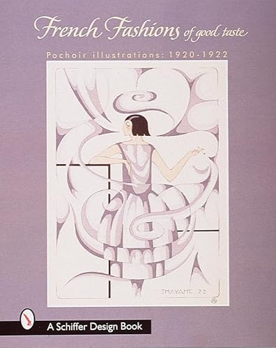 French Fashions of Good Taste: 1920-1922 from Pochoir Illustrations (Schiffer Design Book)