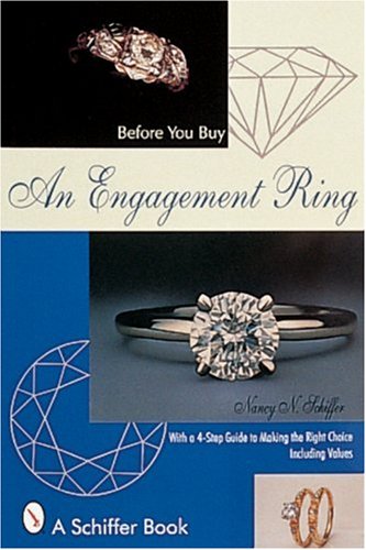 Before You Buy an Engagement Ring: With a 4-Step Guide for Making the Right Choice (Schiffer Book)
