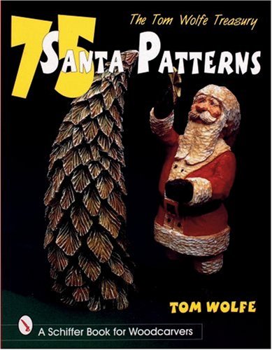 The Tom Wolfe Treasury: 75 Santa Patterns (A Schiffer book for woodcarvers)