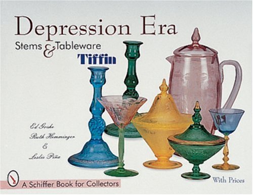 Depression Era Stems & Tableware: Tiffin (A Schiffer Book for Collectors)