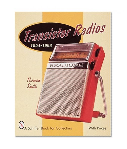 Transistor Radios: 1954-1968 (Schiffer Military History Book)