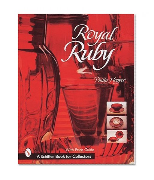 Royal Ruby (A Schiffer Book for Collectors)
