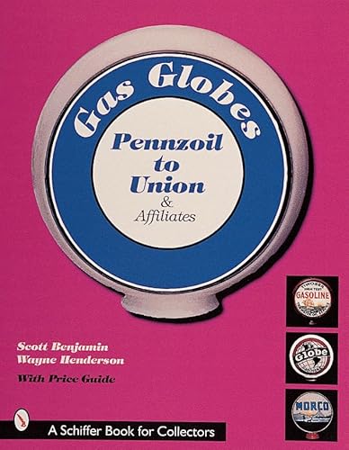 Gas Globes: Pennzoil® to Union® & Affiliates (Pennzoil to Union Affiliates, Plus Foreign, Generic & Indepe)