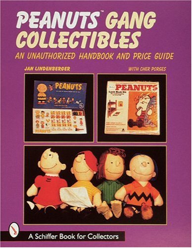 Peanuts Gang Collectibles: An Unauthorized Handbook and Price Guide (A Schiffer Book for Collectors)