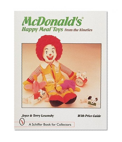 McDonald Happy Meal Toys from the Nineties: With Price Guide (Schiffer Book for Collectors)