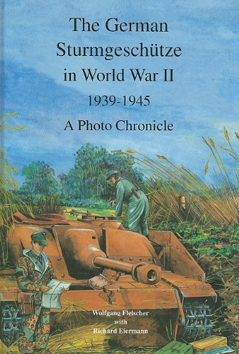The German Sturmgeschutze in World War II, 1939 - 1945,  A Photo Chronicle