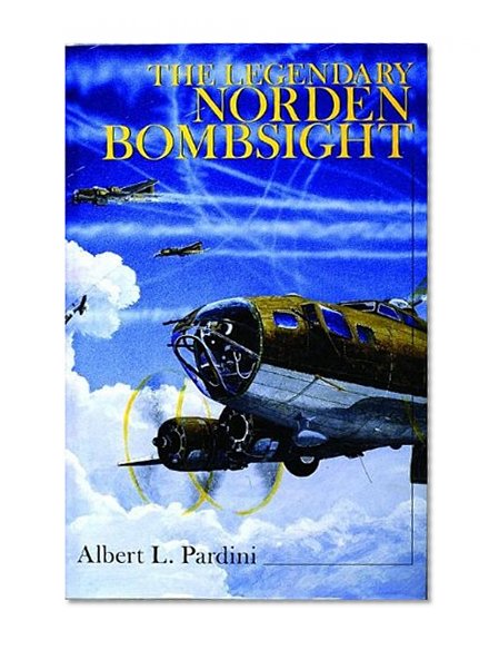 The Legendary Secret Norden Bombsight: (Schiffer Military History)