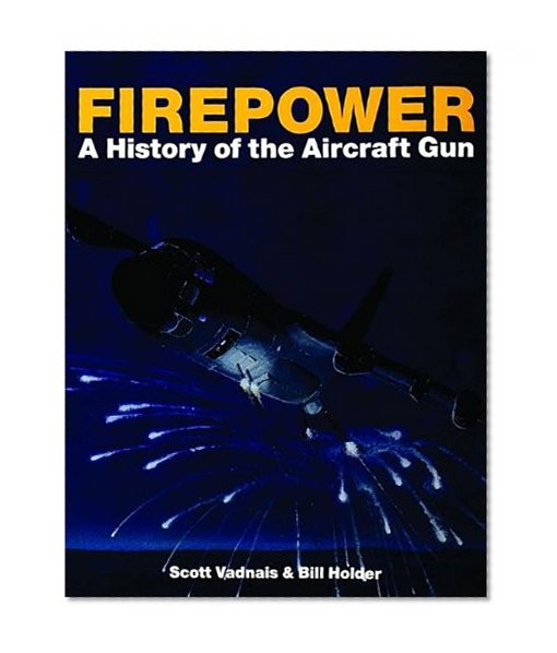 Firepower: A History of the Aircraft Gun