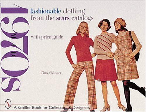 Fashionable Clothing from the Sears Catalogs: Mid-1970s (Schiffer Book for Collectors)