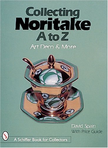 Collecting Noritake, A to Z: Art Deco & More (A Schiffer Book for Collectors)