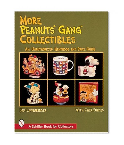 More Peanuts Gang Collectibles: An Unauthorized Handbook and Price Guide (A Schiffer Book for Collectors)