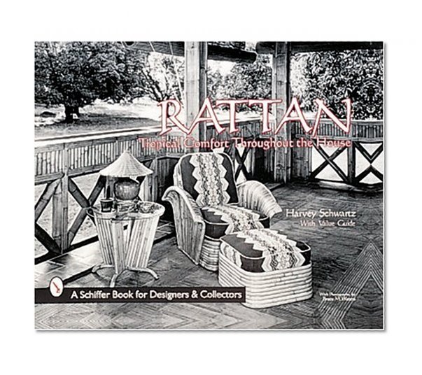 Rattan Furniture: Tropical Comfort Throughout the House (Schiffer Book for Collectors and Designers)