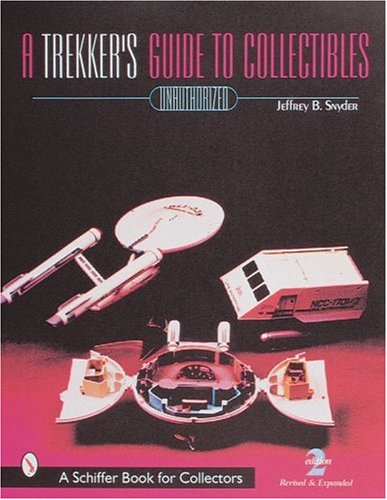 A Trekker's Guide to Collectibles With Values (A Schiffer Book for Collectors)