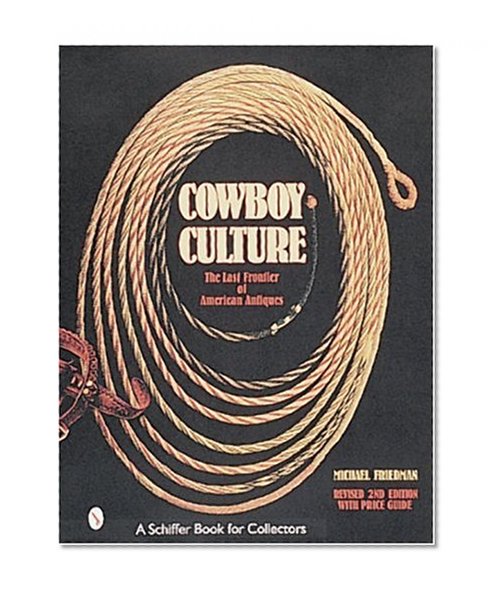 Cowboy Culture: The Last Frontier of American Antiques