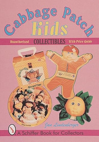 Cabbage Patch Kids Collectibles: An Unauthorized Handbook and Price Guide (Schiffer Book for Collectors)