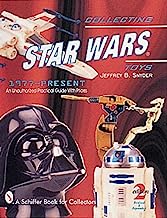 Collecting Star Wars Toys 1977-Present: An Unauthorized Practical Guide (A Schiffer Book for Collectors)