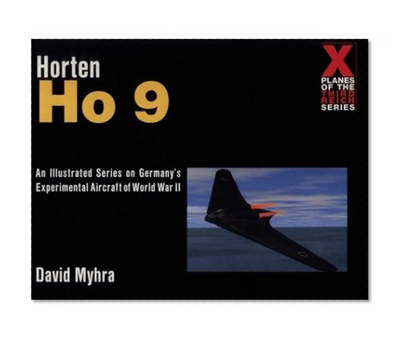 The Horten Ho 9: A Photo History (Schiffer Military History)