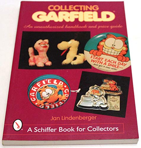 Collecting Garfield: An Unauthorized Handbook and Price Guide (A Schiffer book for collectors)