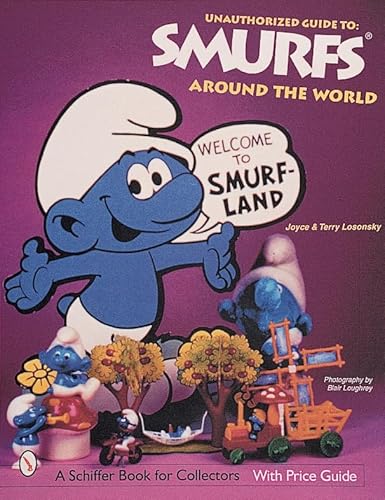 Unauthorized Guide to Smurfs Around the World (A Schiffer Book for Collectors)