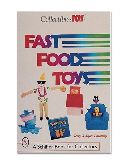 Collectibles101: Fast Food Toys (Schiffer Book for Collectors)