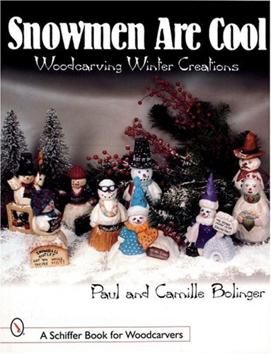 Snowmen Are Cool: Woodcarving Winter Creations (Schiffer Book for Collectors)