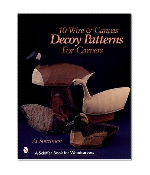 10 Wire And Canvas Decoy Patterns for Carvers (Schiffer Book for Woodcarvers)