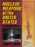Nuclear Weapons of the United States: An Illustrated History (Schiffer Military History)