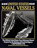 United States Naval Vessels: The Official United States Navy Reference Manual Prepared by the Division of Naval Intelligence, 1 September 1945