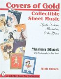 Covers of Gold: Collectible Sheet Music, Sports, Fashion, Illustration, & Dance, With Values (Schiffer Book for Collectors)