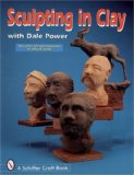 Sculpting in Clay With Dale Power (Schiffer Military History)