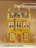 Antique and Collectible Dollhouses and Their Furnishings (Schiffer Book for Collectors)