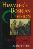 Himmler's Bosnian Division: The Waffen-SS Handschar Division 1943-1945