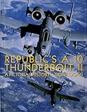 Republic's A-10 Thunderbolt II: A Pictorial History