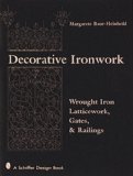 Decorative Ironwork: Wrought Iron Gratings, Gates and Railings (Schiffer Design Book)