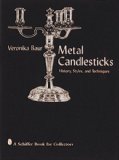 Metal Candlesticks: History Styles Techniques