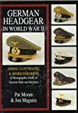 German Headgear in World War II: Army/Luftwaffe/Kriegsmarine: A Photographic Study of German Hats and Helmets (German Headgear in World War II , Vol 1)