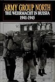 Army Group North: The Wehrmacht in Russia 1941-1945 (Schiffer Military History)