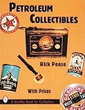 Petroleum Collectibles (A Schiffer Book for Collectors)