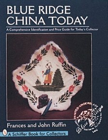 Blue Ridge China Today: A Comprehensive Identification and Price Guide for Today's Collector