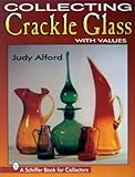 Collecting Crackle Glass: With Values (A Schiffer Book for Collectors)