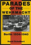 Parades of the Wehrmacht: Berlin 1934-1940 (Schiffer Military History)