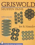 Griswold Muffin Pans (A Schiffer Book for Collectors)