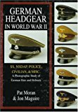 German Headgear in World War II: SS/NSDAP/Police/Civilian/Misc.: A Photographic Study of German Hats and Helmets (German Headgear in World War II , Vol 2)