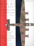 USAAF Aircraft Markings and Camouflage 1941-1947: The History of USAAF Aircraft Markings, Insignia, Camouflage, and Colors (Schiffer Military Aviation History)