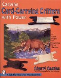 Carving Card-Carrying Critters With Power: A Good Project for Beginning Power Carvers (Schiffer Book for Woodcarvers)
